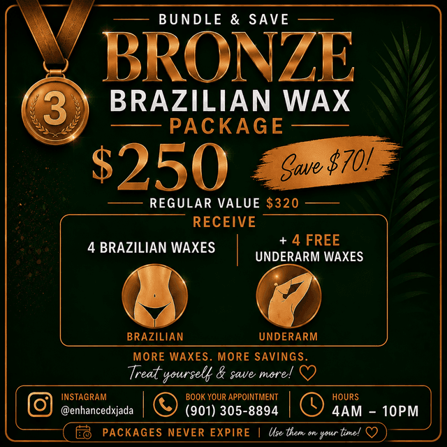 BRONZE BRAZILIAN WAX PACKAGE🥉 at Enhanced by Jada in Memphis, TN